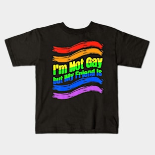 I'm Not Gay, But My Friend Is  Ally LGBT Kids T-Shirt
